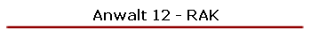 Anwalt 12 - RAK